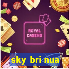 sky bri nua